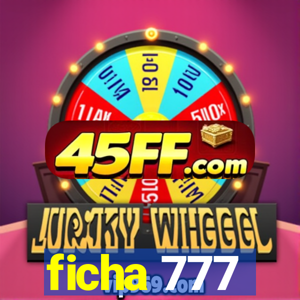 ficha 777